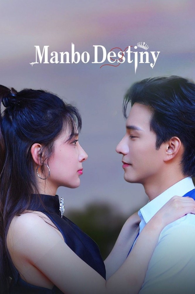 Manbo Destiny S01 (Episode 22 – 24 Added) | Chinese Series
