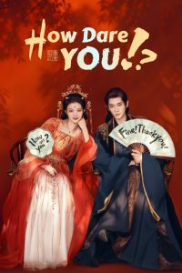 How Dare You! S01 (Episode 28 – 32 Added) | Chinese Series