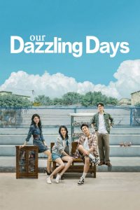 Our Dazzling Days S01 (Episode 14 – 18 Added) | Chinese Series