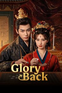 Glory Back S01 (Episode 27 – 28 Added) | Chinese Series